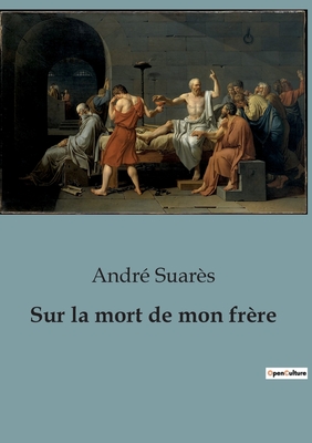 Sur la mort de mon frre - Suars, Andr