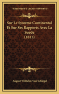 Sur Le Systeme Continental Et Sur Ses Rapports Avec La Suede (1813)