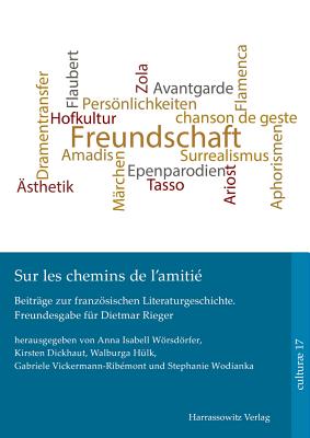 Sur Les Chemins de l'Amitie: Beitrage Zur Franzosischen Literaturgeschiche. Freundesgabe Fur Dietmar Rieger - Worsdorfer, Anna Isabell (Editor), and Dickhaut, Kirsten (Editor), and Hulk, Walburga (Editor)