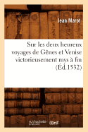 Sur Les Deux Heureux Voyages de Gnes Et Venise Victorieusement Mys  Fin (d.1532)
