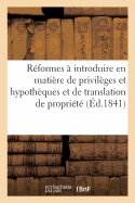 Sur Les Rformes  Introduire En Matire de Privilges Et Hypothques Et de Translation de Proprit: Observations de la Facult de Droit de Caen