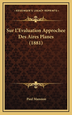 Sur L'Evaluation Approchee Des Aires Planes (1881) - Mansion, Paul