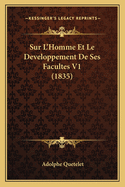 Sur L'Homme Et Le Developpement de Ses Facultes V1 (1835)