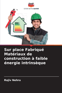 Sur place Fabriqu Matriaux de construction  faible nergie intrinsque