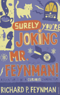 Surely You're Joking Mr Feynman: Adventures of a Curious Character