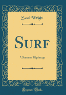 Surf: A Summer Pilgrimage (Classic Reprint)