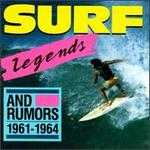 Surf Legends and Rumors:1961-1964