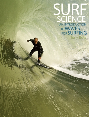 Surf Science: An Introduction to Waves for Surfing - Butt, Tony, and Russell, Paula, and Grigg, Rick