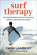 Surf Therapy: The Evidence-Based Science for Physical, Mental & Emotional Well-Being