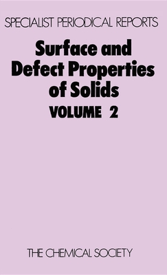 Surface and Defect Properties of Solids: Volume 2 - Roberts, M W, Prof. (Editor), and Thomas, John M, Prof. (Editor)