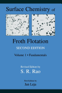 Surface Chemistry of Froth Flotation: Volume 1: Fundamentals - Rao, S. Ramachandra