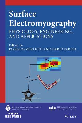 Surface Electromyography: Physiology, Engineering, and Applications - Merletti, Roberto (Editor), and Farina, Dario (Editor)