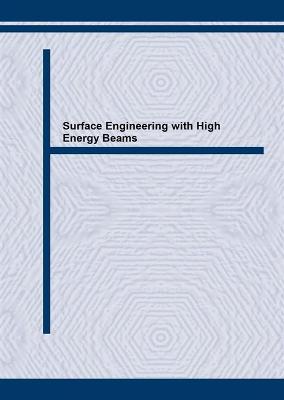 Surface Engineering with High Energy Beams - Loureiro, A P (Editor), and International Federation for Heat Treatment and Surface Engi