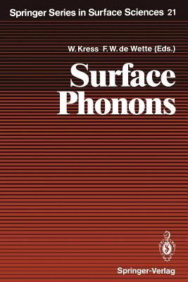 Surface Phonons - Kress, Winfried (Editor), and Benedek, Giorgio (Contributions by), and Wette, Frederik W De (Editor)