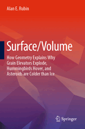 Surface/Volume: How Geometry Explains Why Grain Elevators Explode, Hummingbirds Hover, and Asteroids are Colder than Ice