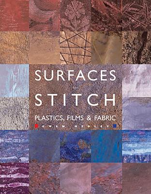 Surfaces for Stitch: Plastics, Films and Fabrics - Hedley, Gwen