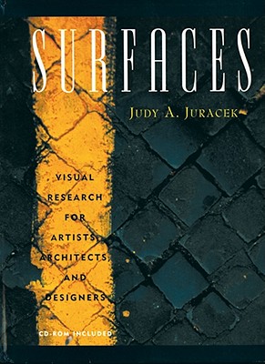 Surfaces: Visual Research for Artists, Architects, and Designers - Juracek, Judy A