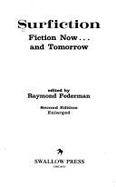 Surfiction: Fiction Now--And Tomorrow - Federman, Raymond (Editor)