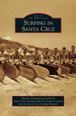 Surfing in Santa Cruz - Hickenbottom, Thomas, and Santa Cruz Surfing Club Preservation Soc