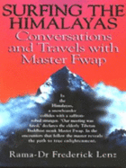 Surfing the Himalayas: Conversations and Travels with Master Fwap - Lenz, Frederick A.
