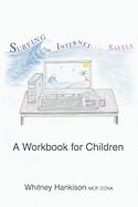 Surfing the Internet Safely: A Workbook for Children