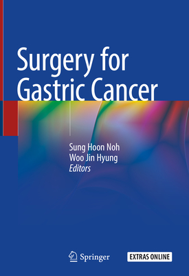 Surgery for Gastric Cancer - Noh, Sung Hoon (Editor), and Hyung, Woo Jin (Editor)