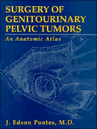 Surgery of Genitourinary Pelvic Tumors: An Anatomic Atlas - Pontes, J Edson, and Loechel, William