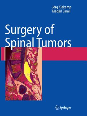 Surgery of Spinal Tumors - Klekamp, Jorg, and Samii, Madjid