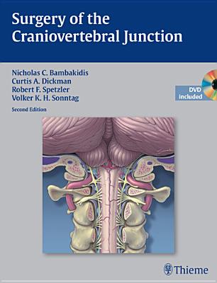Surgery of the Craniovertebral Junction - Bambakidis, Nicholas C (Editor), and Dickman, Curtis A (Editor), and Spetzler, Robert F (Editor)