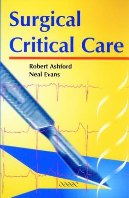 Surgical Critical Care - Ashford, Robert U, and Evans, T Neal