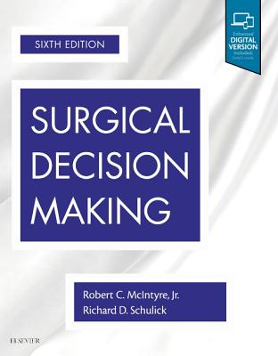 Surgical Decision Making - McIntyre, Robert C., and Schulick, Richard D.
