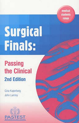 Surgical Finals: Passing the Clinical - Kuperberg, Gina, and Lumley, J. S. P.