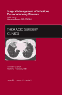 Surgical Management of Infectious Pleuropulmonary Diseases, an Issue of Thoracic Surgery Clinics