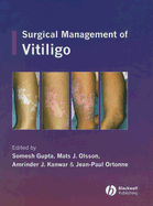Surgical Management of Vitiligo - Gupta, Somesh (Editor), and Olsson, Mats J, Dr. (Editor), and Kanwar, Amrinder J (Editor)