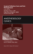 Surgical Palliative Care and Pain Management, an Issue of Anesthesiology Clinics: Volume 30-1 - Dunn, Geoffrey, MD, Facs, and Ganapathy, Sugantha, MD, and Chan, Vincent W S, MD, BSC