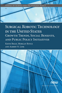 Surgical Robotic Technology in the United States: Growth Trends, Social Benefits, and Public Policy Initiatives