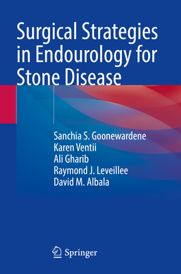 Surgical Strategies in Endourology for Stone Disease - Goonewardene, Sanchia S., and Ventii, Karen, and Gharib, Ali