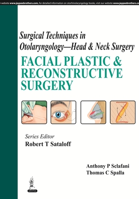 Surgical Techniques in Otolaryngology - Head & Neck Surgery: Facial Plastic & Reconstructive Surgery - Sataloff, Robert T