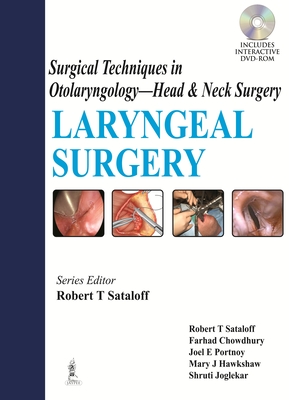 Surgical Techniques in Otolaryngology - Head & Neck Surgery: Laryngeal Surgery - Sataloff, Robert T, and Chowdhury, Farhad, and Portnoy, Joel E