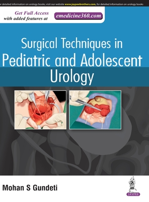 Surgical Techniques in Pediatric and Adolescent Urology - Gundeti, Mohan S.