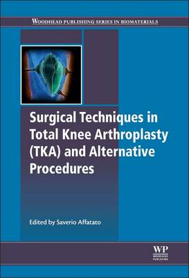 Surgical Techniques in Total Knee Arthroplasty and Alternative Procedures - Affatato, Saverio (Editor)