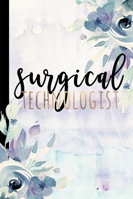 Surgical Technologist: Surg Tech Gifts, Surgical Technician Gifts for or Tech or Scrub Tech, Surg Tech Notebook for Notes, Journal, Diary, 6x9 College Ruled - Co, Happy Eden