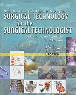 Surgical Technology for the Surgical Technologist Study Guide and Lab Manual: A Positive Care Approach