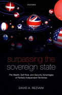 Surpassing the Sovereign State: The Wealth, Self-Rule, and Security Advantages of Partially Independent Territories