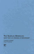 Surplus American: How the 1% Is Making Us Redundant