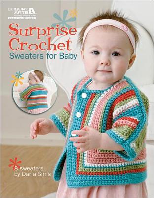 Surprise Crochet: Sweaters for Baby - Sims, Darla