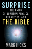 Surprise: The Union of Quantum Physics, Relativity, and the Bible