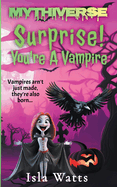Surprise! You're A Vampire
