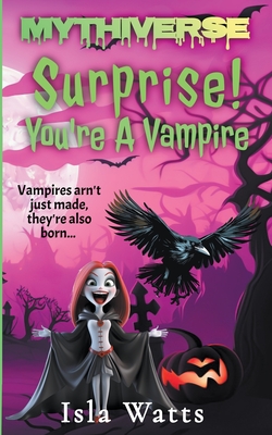 Surprise! You're A Vampire - Watts, Isla