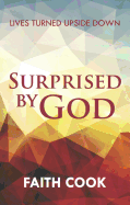Surprised by God: Lives Turned Upside Down
